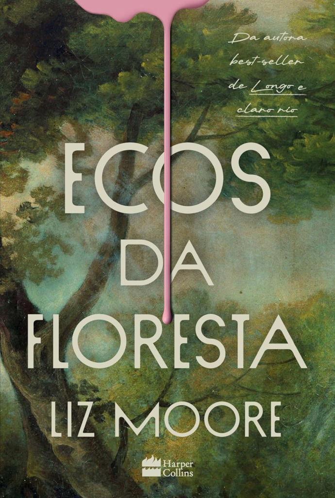 Ecos da floresta - Liz Moore | | eBookPDF + Mistério, Família, Desaparecimento pdflivro.com.br