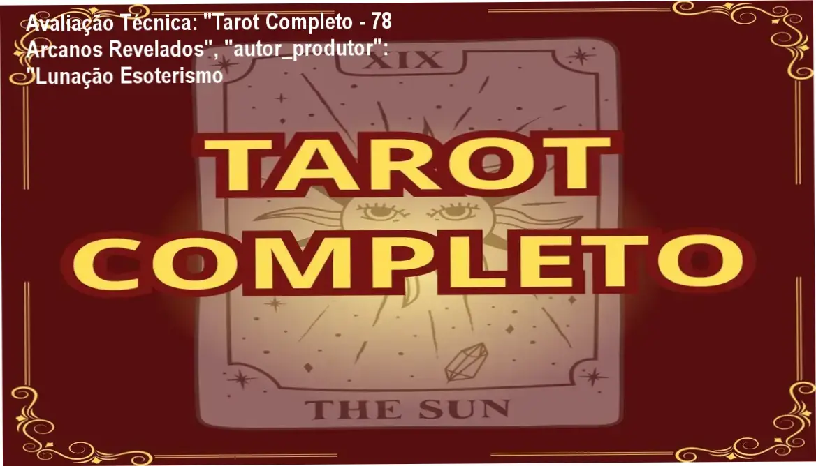 Guia explicativo sobre o produto digital "Tarot Completo - 78 Arcanos Revelados", "autor_produtor": "Lunação Esoterismo