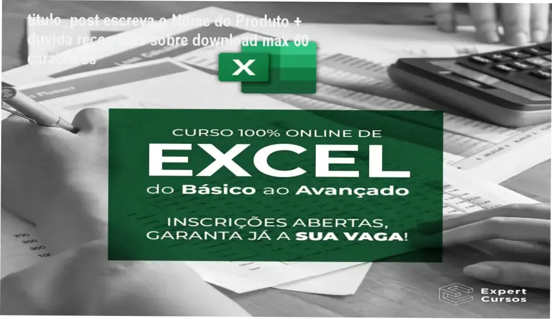 Tela do curso Excel Expert com planilhas e ferramentas técnicas prontas para download