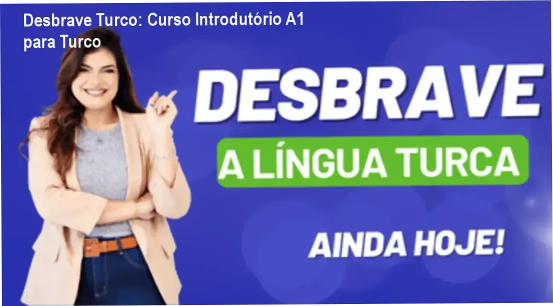 Curso Desbrave Turco ensinando alfabeto, pronúncia e gramática básica