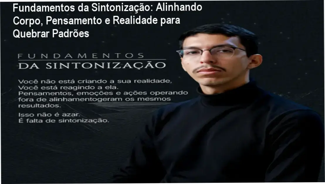 Quadro com Paulo Aguiar demonstrando exercício prático de sintonização mental e alinhamento emocional