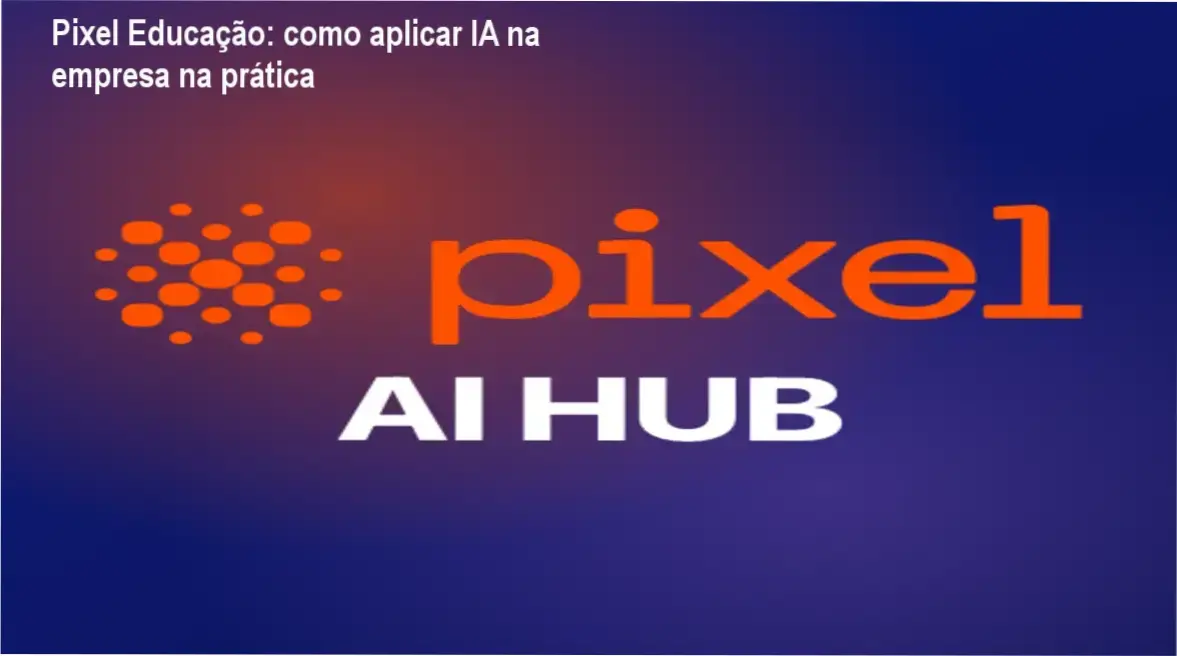 Logo da Pixel Educação com interface do Pixel AI HUB mostrando ferramentas de IA para negócios