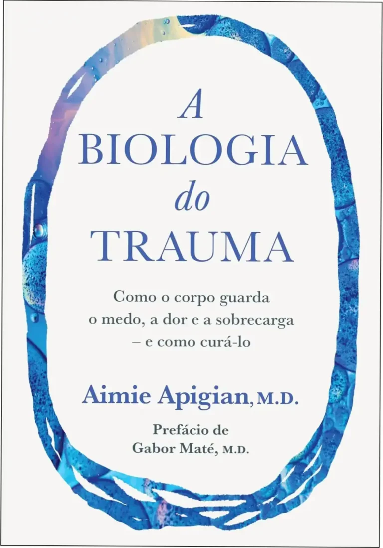 Capa do livro A Biologia do Trauma de Aimie Apigian abordando a conexão entre mente e corpo