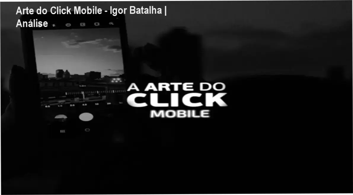 Capa do curso Arte do Click Mobile de Igor Batalha ensinando fotografia profissional com smartphone