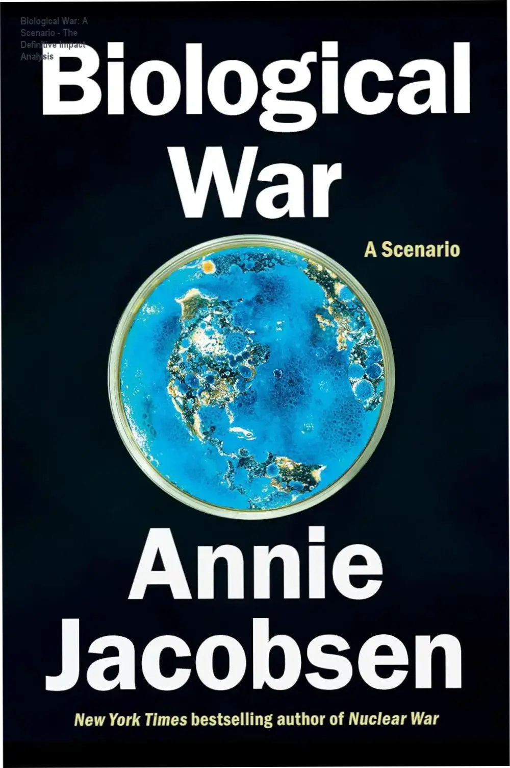 Cover of Biological War: A Scenario by Annie Jacobsen focusing on global bio-security