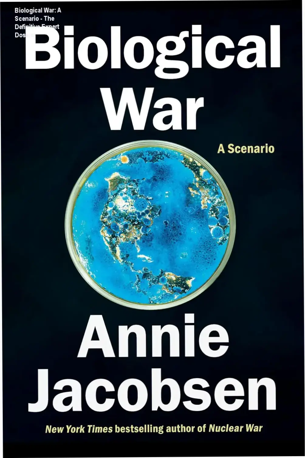 Cover of Biological War A Scenario by Annie Jacobsen regarding biological warfare