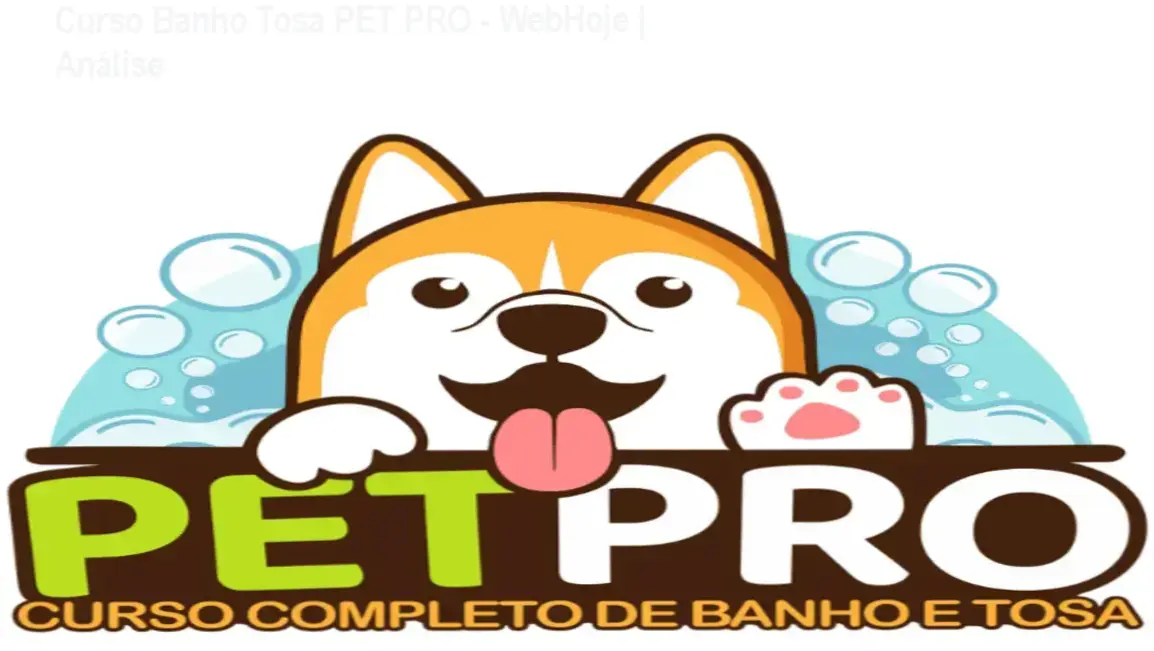 Análise do Curso Banho e Tosa PET PRO com destaque para o certificado digital e aulas em vídeo