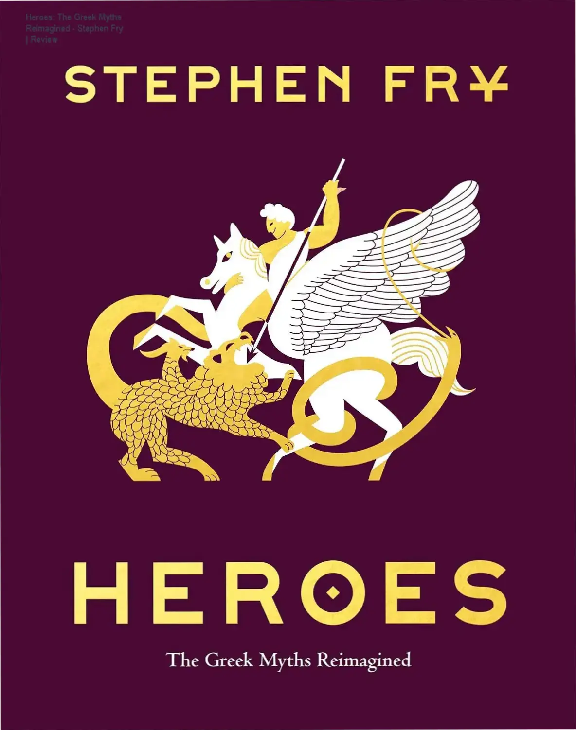 Cover of Heroes: The Greek Myths Reimagined by Stephen Fry, showing heroic figures and classical art