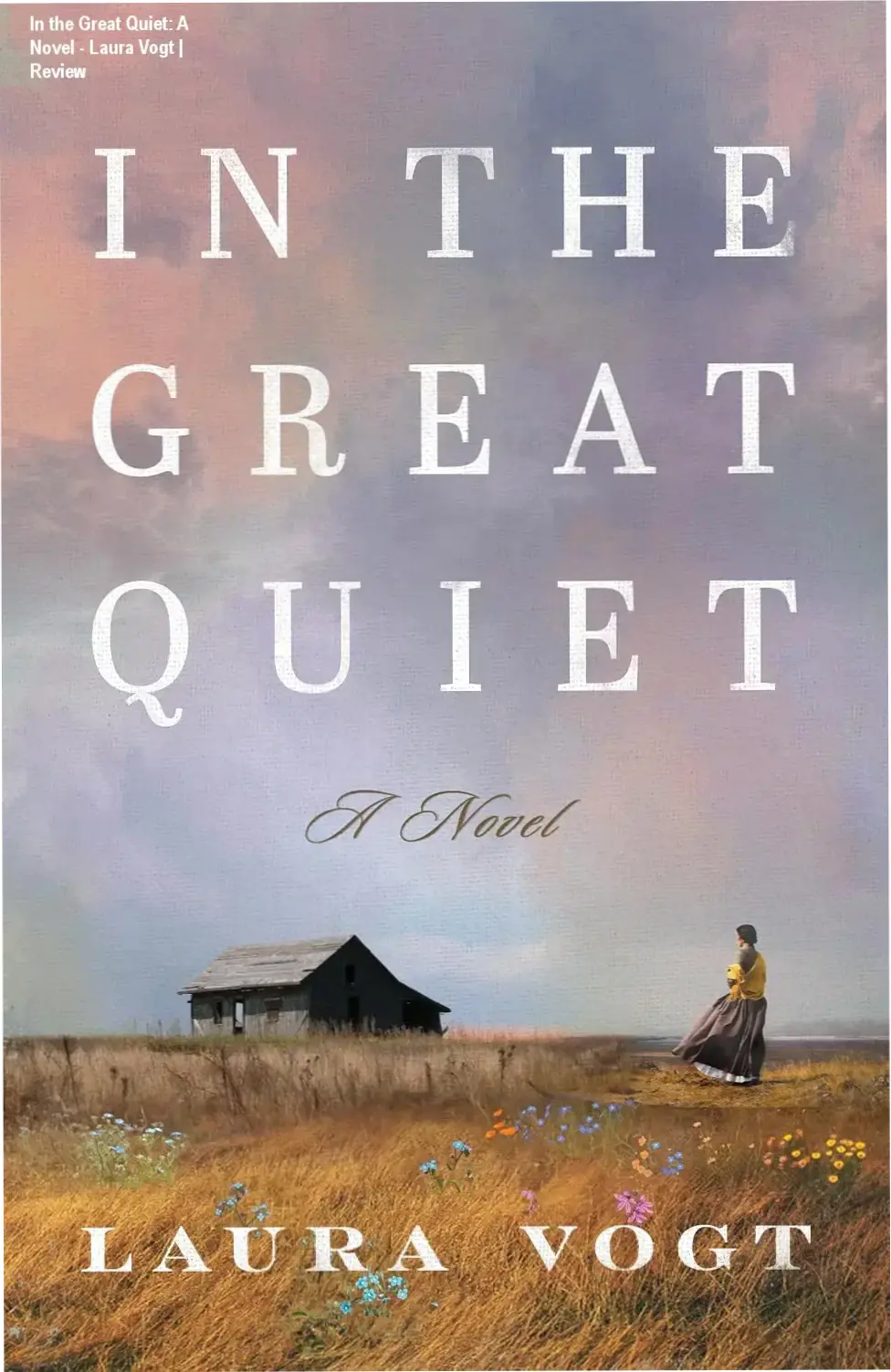 Cover of In the Great Quiet by Laura Vogt featuring frontier landscape
