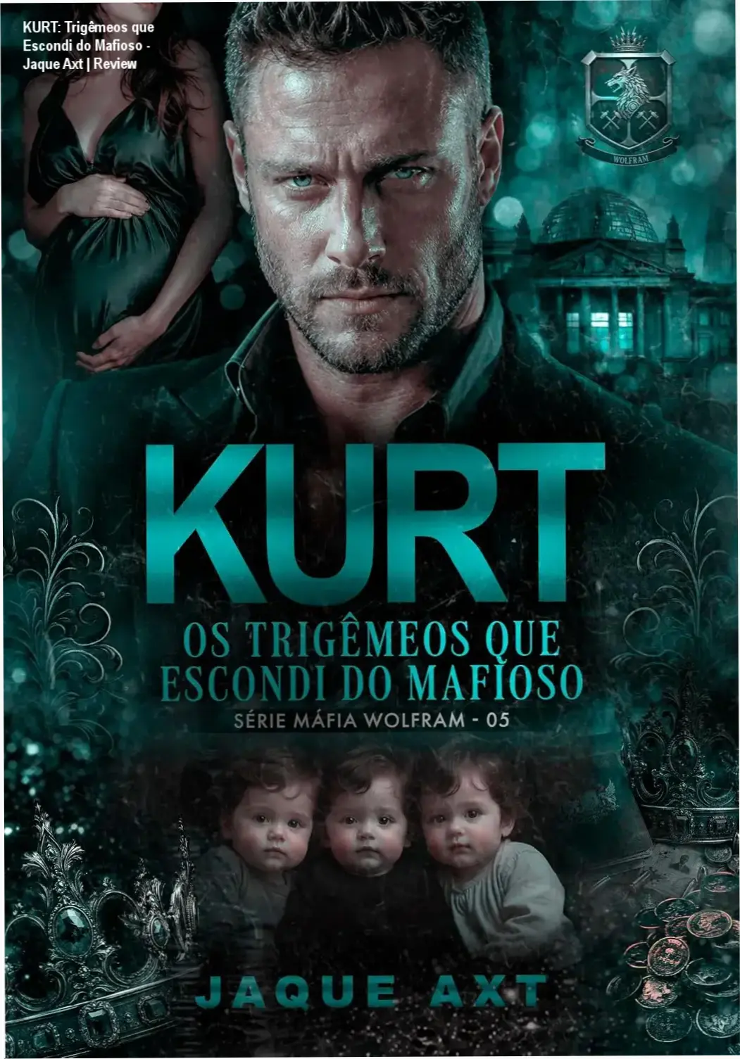Capa do ebook KURT Os Trigêmeos que escondi do mafioso de Jaque Axt