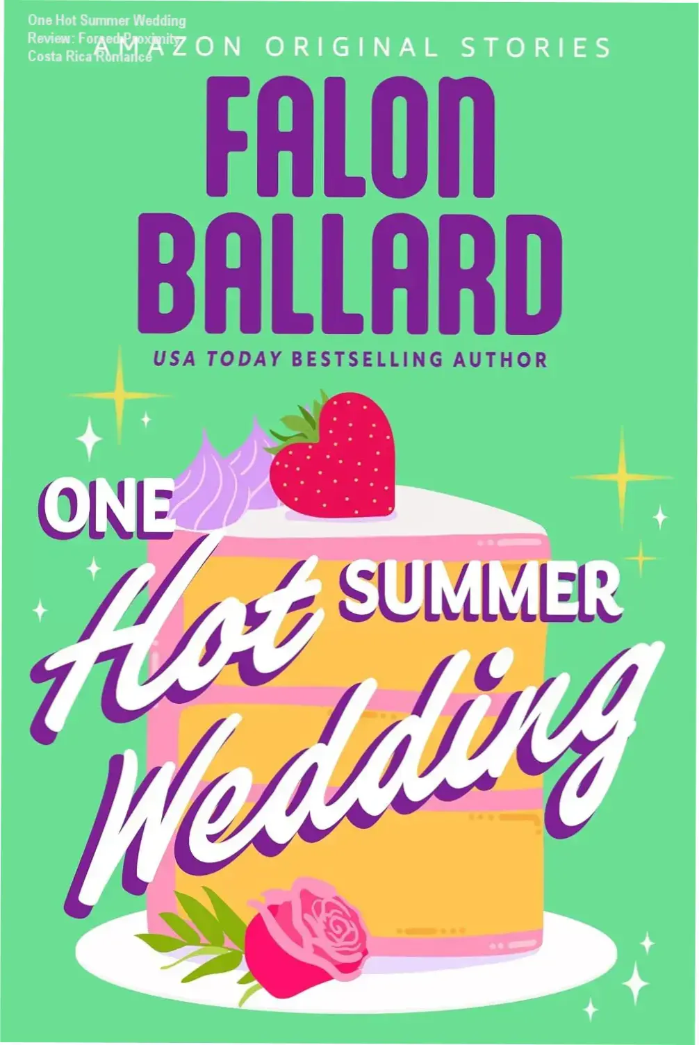 Cover of One Hot Summer Wedding by Falon Ballard, Book 3 in the Summer Lovin' collection, featuring a tropical wedding backdrop.