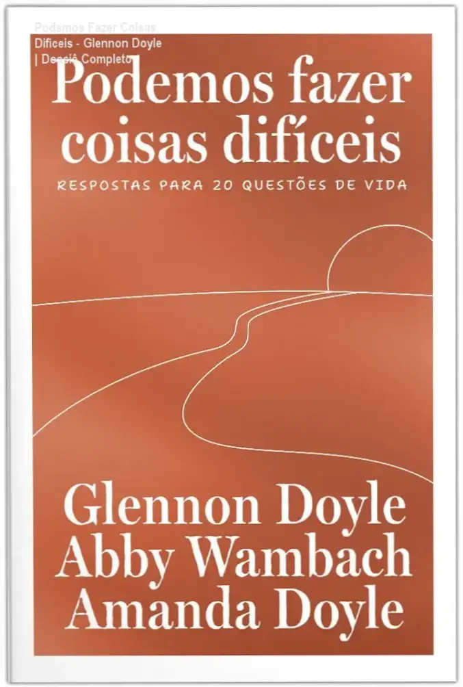 Capa do livro Podemos fazer coisas difíceis de Glennon Doyle, Abby Wambach e Amanda Doyle sobre superação e resiliência.