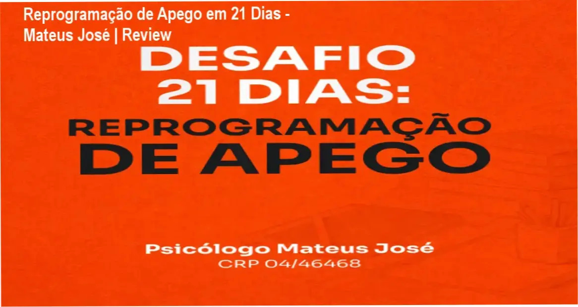 Capa ilustrativa do ebook Reprogramação de Apego em 21 Dias de Mateus José, focado em terapia cognitivo-comportamental e manejo de apego ansioso
