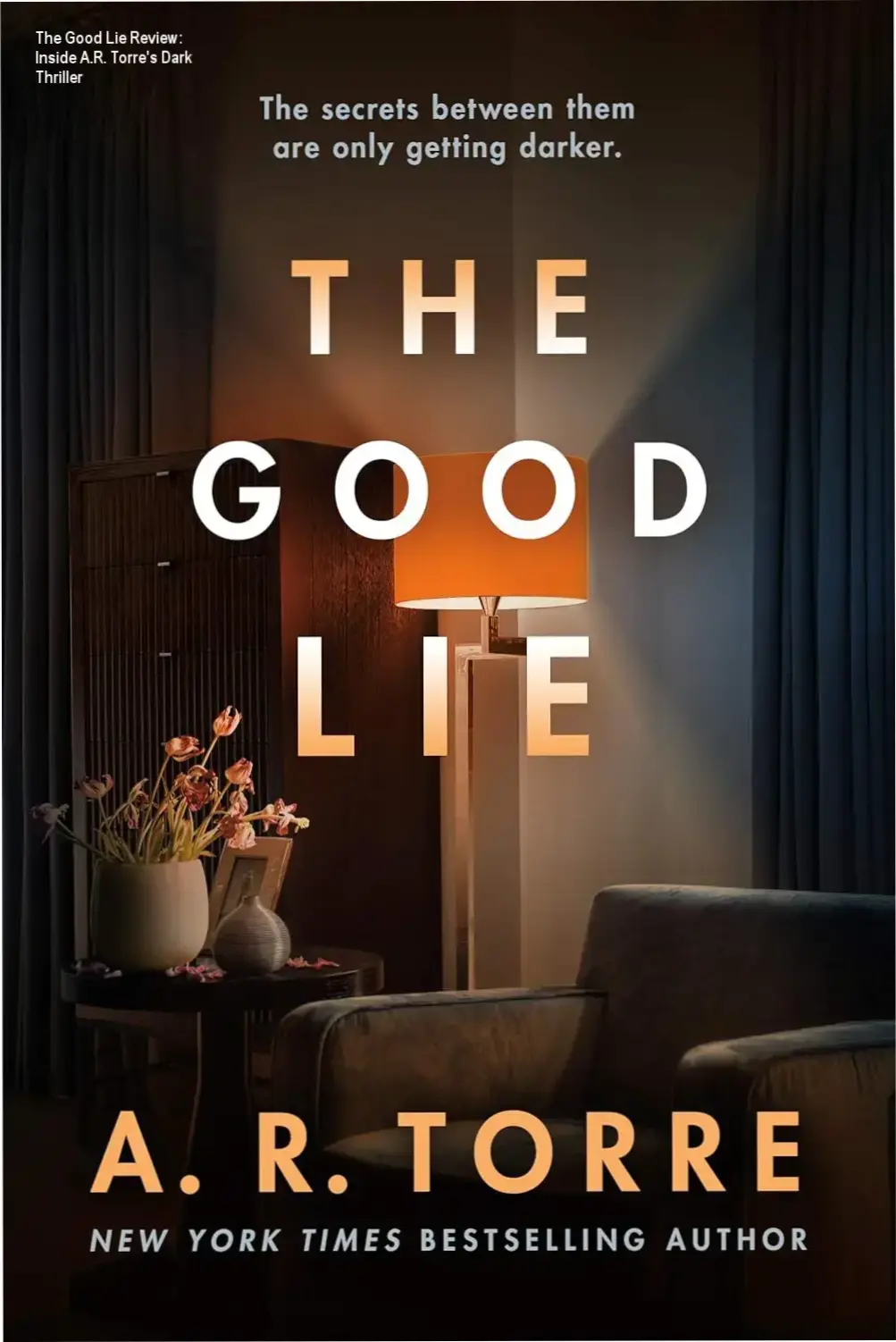 Cover of The Good Lie ebook by A.R. Torre featuring dark psychological thriller aesthetic