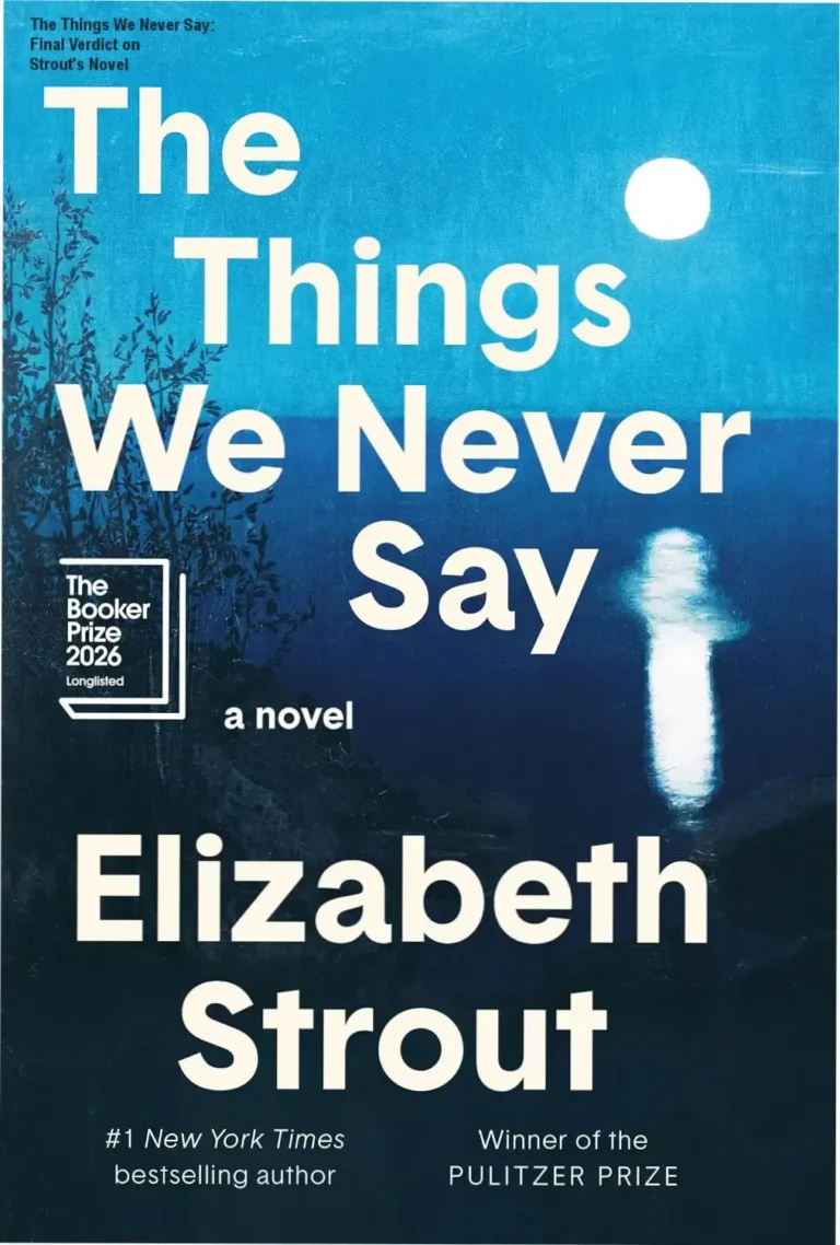 Book cover of The Things We Never Say by Elizabeth Strout highlighting literary drama