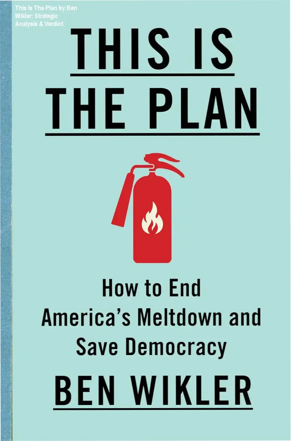 Book cover of This Is The Plan by Ben Wikler showing a strategic path to save democracy