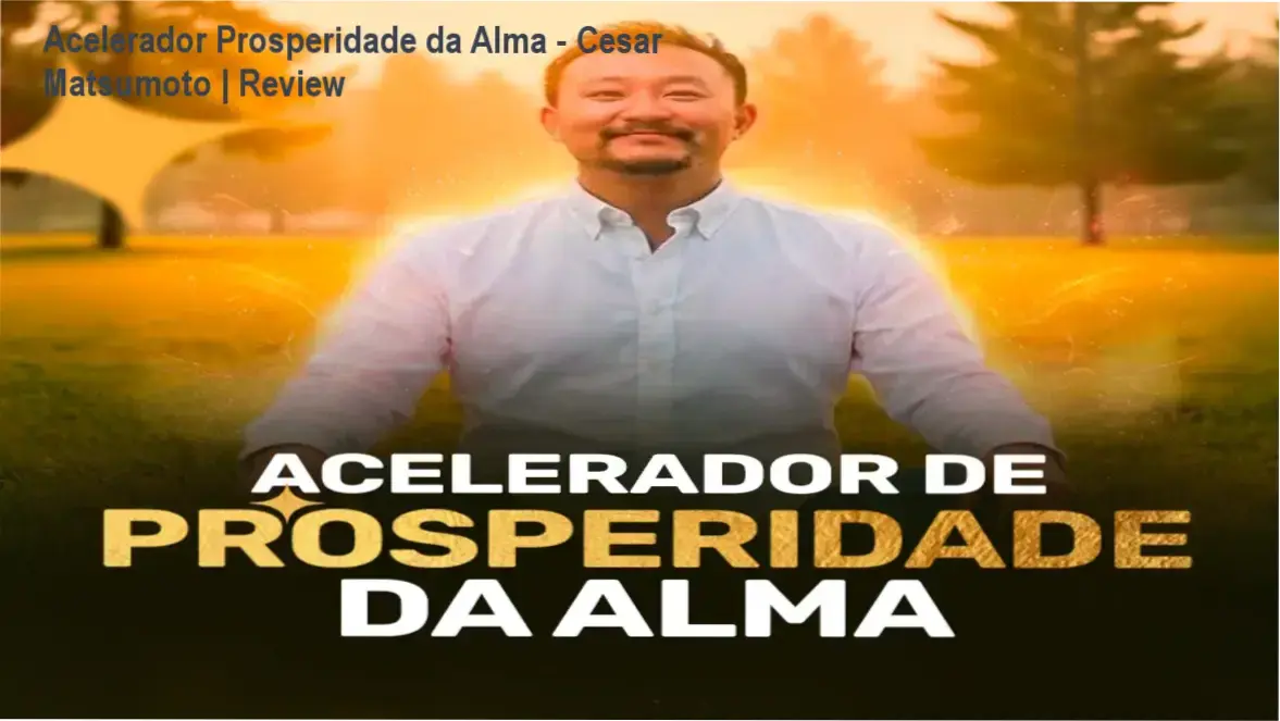 Interface do Acelerador de Prosperidade da Alma de Cesar Matsumoto para desbloqueio financeiro