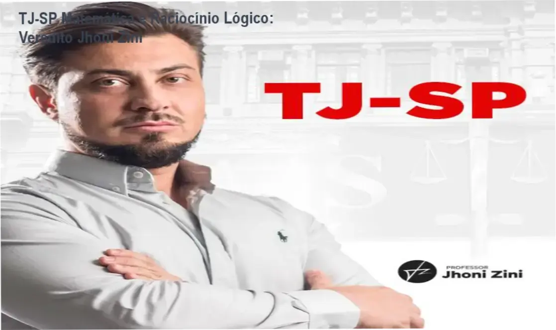 Material do curso de Matemática e Raciocínio Lógico para o TJ-SP do Professor Jhoni Zini