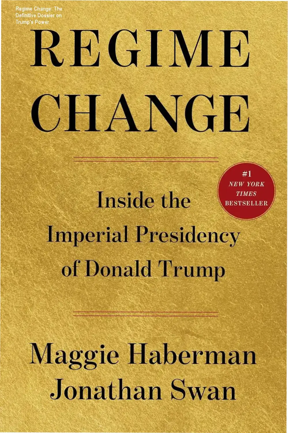 Book cover of Regime Change by Maggie Haberman and Jonathan Swan analyzing the Imperial Presidency