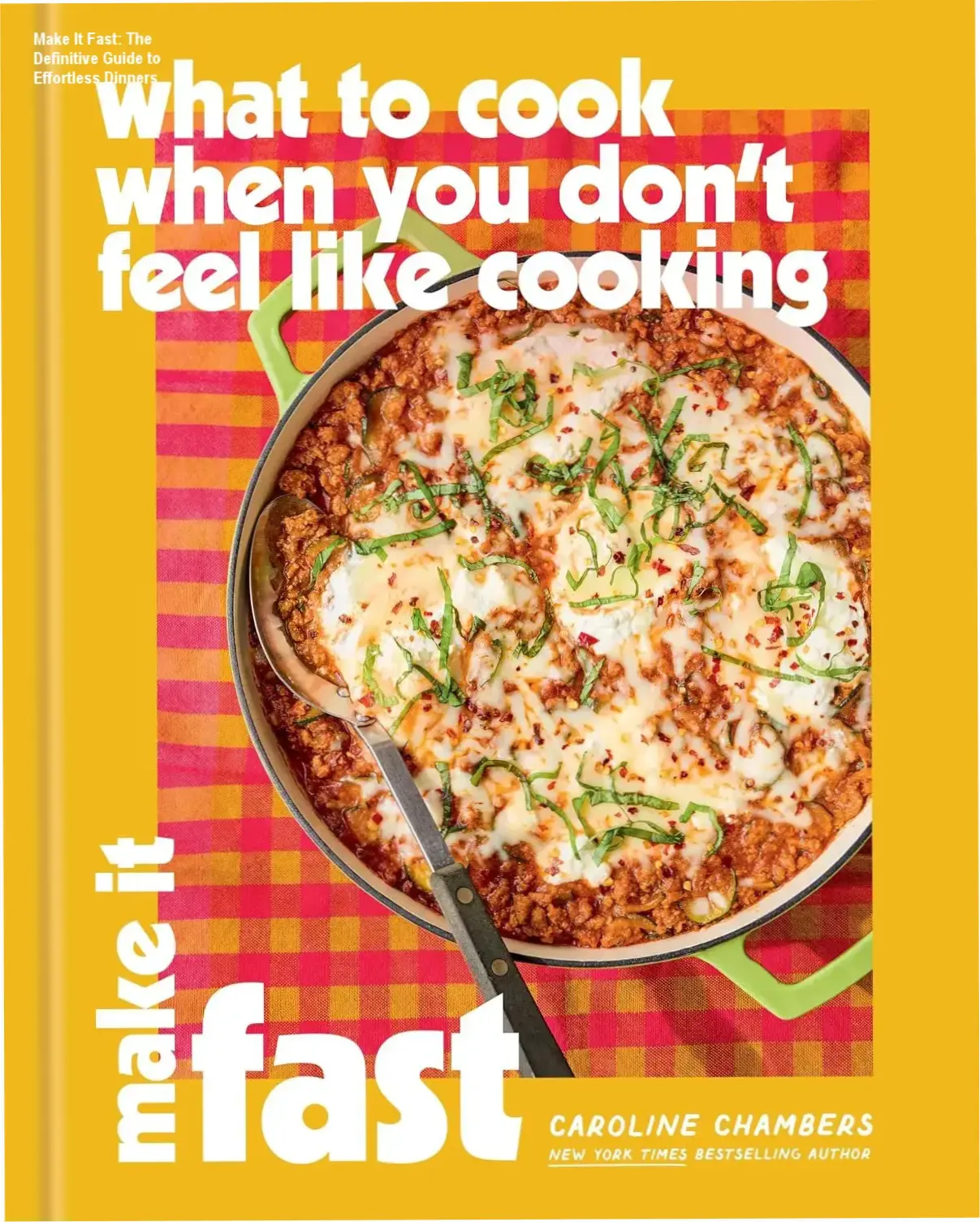 Caroline Chambers Make It Fast cookbook featuring quick dinner recipes for busy people