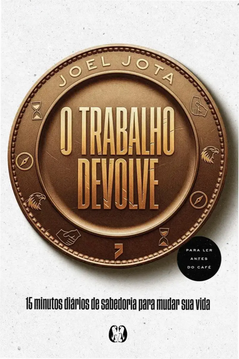 Capa do livro O Trabalho Devolve de Joel Jota focado em alta performance e sabedoria diária